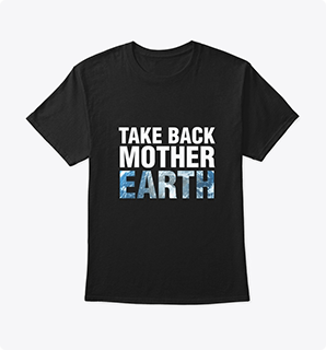 Take Back Mother Earth Classic Tee